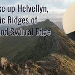 Matt’s Hike up Helvellyn, The Classic Ridges of Striding and Swirral Edge